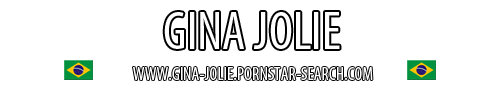 Brazilian Pornstar Gina Jolie